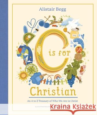 C Is for Christian: An A-Z Treasury of Who We Are in Christ Alistair Begg Emma Skerratt 9781802541069 Good Book Co - książka