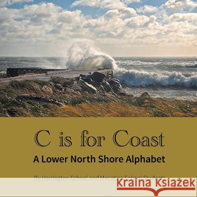 C is for Coast: A Lower North Shore Alphabet School, Harrington 9781460275184 FriesenPress - książka