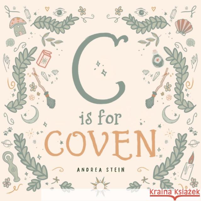 C Is for Coven: A Witchcraft Alphabet Book Andrea Stein 9781734108125 Moon Dust Press - książka