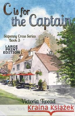 C is for the Captain - LARGE PRINT: A Sixpenny Cross story Victoria Twead 9781922476050 Ant Press - książka