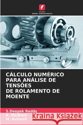 C?lculo Num?rico Para An?lise de Tens?es de Rolamento de Moente S. Deepak Reddy B. Madhavi M. Avinash 9786207670468 Edicoes Nosso Conhecimento - książka