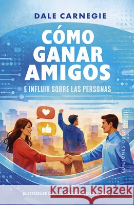C?mo Ganar Amigos E Influir Sobre Las Personas Dale Carnegie 9788411723985 Obelisco - książka