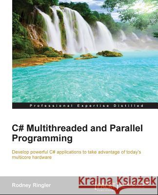 C# Multithreaded and Parallel Programming Rodney Ringler 9781849688321 Packt Publishing - książka