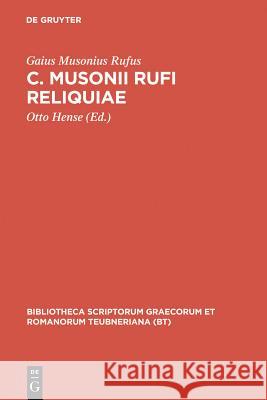 C. Musonii Rufi reliquiae Musonius Rufus                           Gaius Musoniu Otto Hense 9783598715426 K. G. Saur - książka