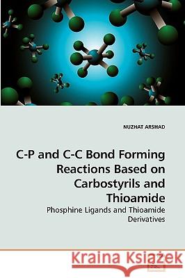 C-P and C-C Bond Forming Reactions Based on Carbostyrils and Thioamide Nuzhat Arshad 9783639256604 VDM Verlag - książka