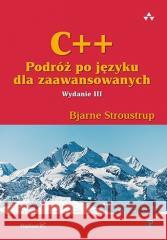 C++. Podróż po języku dla zaawansowanych w.3 Bjarne Stroustrup 9788383225258 Helion - książka