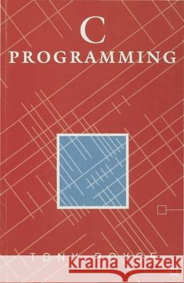 C Programming Tony Royce 9780333638514 PALGRAVE MACMILLAN - książka