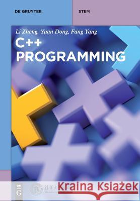 C++ Programming Li Zheng, Yuan Dong, Fang Yang 9783110469431 De Gruyter (JL) - książka