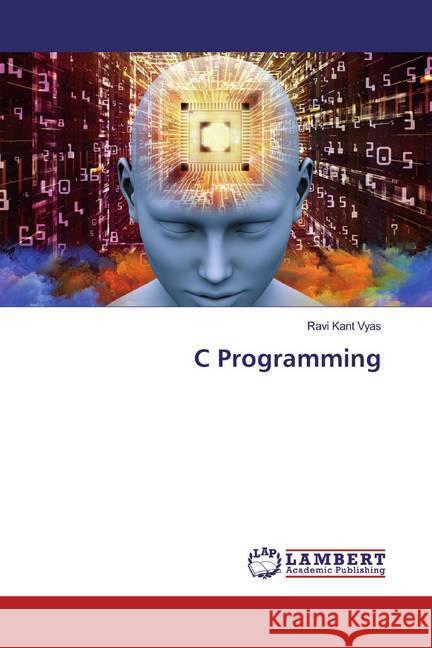 C Programming Vyas, Ravi Kant 9786200231192 LAP Lambert Academic Publishing - książka