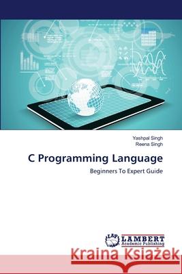 C Programming Language Singh, Yashpal 9783330069794 LAP Lambert Academic Publishing - książka