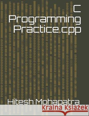 C Programming: Practice Hitesh Mohapatra 9781726820875 Independently Published - książka