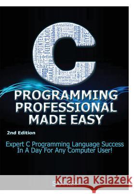 C Programming Professional Made Easy Sam Key 9781329461871 Lulu.com - książka