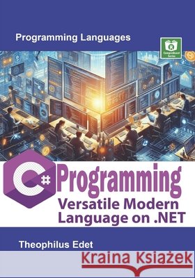 C# Programming: Versatile Modern Language on .NET Edet, Theophilus 9798287316587 Independently Published - książka