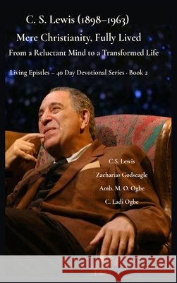 C. S. Lewis (1898-1963) -Mere Christianity, Fully Lived: From a Reluctant Mind to a Transformed Life Lewis, C. S., Godseagle, Zacharias, Ogbe, Ambassador Monday 9798295609619 Zacharias Godseagle and God - książka