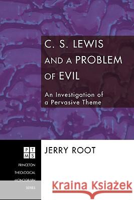 C. S. Lewis and a Problem of Evil: An Investigation of a Pervasive Theme Jerry Root 9781556357206 Pickwick Publications - książka