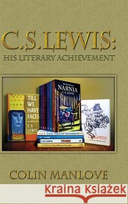 C. S. Lewis: His Literary Achievement Colin Manlove 9781935688501 Winged Lion Press, LLC - książka