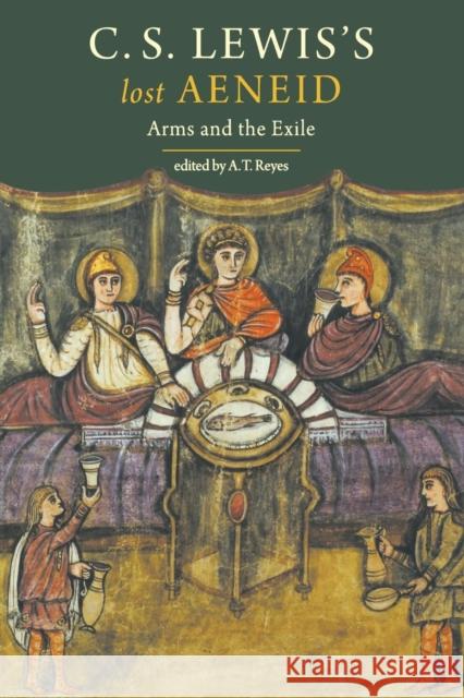 C. S. Lewis's Lost Aeneid: Arms and the Exile Reyes, A. T. 9780300246919 Yale University Press - książka