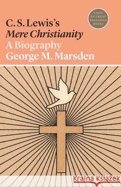 C. S. Lewis's Mere Christianity: A Biography George M. Marsden Daren Magee 9780691202471 Princeton University Press - książka