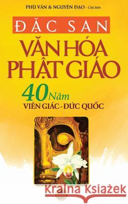 Đặc san Văn hóa Phật giáo: 40 năm Viên Giác Đức quốc (in màu toàn tập) Vân, Phù 9781790454853 United Buddhist Foundation - książka