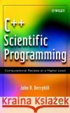C++ Scientific Programming: Computational Recipes at a Higher Level Berryhill, John R. 9780471412106 Wiley-Interscience