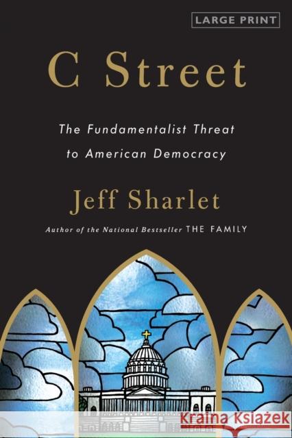 C Street: The Fundamentalist Threat to American Democracy Jeff Sharlet 9780316120562 Little Brown and Company - książka