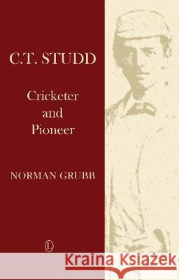 C. T. Studd: Cricketer and Pioneer Norman Grubb 9780718895570 Lutterworth Press - książka