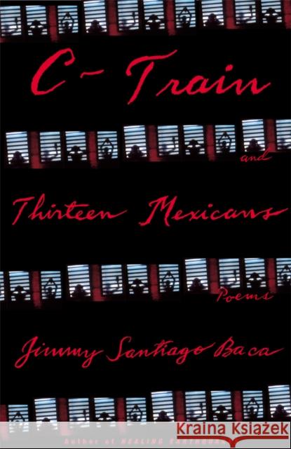 C-Train and Thirteen Mexicans Jimmy Santiago Baca 9780802139474 Grove Press - książka