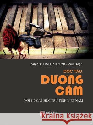 Độc Tấu Dương Cầm (100 Ca Khúc Trữ Tình Việt Nam) (hard cover) Linh, Phuong 9781989705650 Nhan Anh Publisher - książka