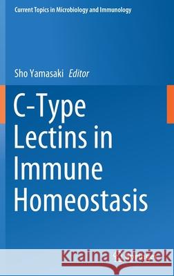 C-Type Lectins in Immune Homeostasis Sho Yamasaki 9783030622367 Springer - książka