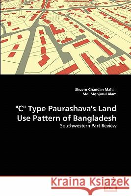 C Type Paurashava's Land Use Pattern of Bangladesh Shuvro Chandan Mahali, MD Monjurul Alam 9783639355284 VDM Verlag - książka