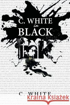 C. White in Black Ink! C. White 9781669848431 Xlibris Us - książka