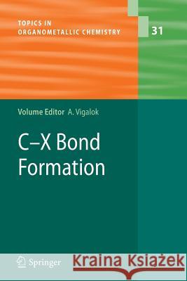 C-X Bond Formation Arkadi Vigalok 9783642264030 Springer-Verlag Berlin and Heidelberg GmbH &  - książka