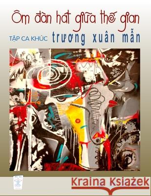 Ca Khúc Trương Xuân Mẫn Truong, Xuan Man 9781088002049 Nhan Anh Publisher - książka