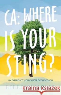 Ca: Where Is Your Sting?: My Experience with Cancer of the Colon Lillian Ngigi 9781664216228 WestBow Press - książka