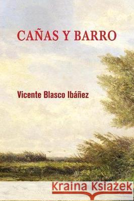 Cañas y barro Blasco Ibanez, Vicente 9781975777814 Createspace Independent Publishing Platform - książka