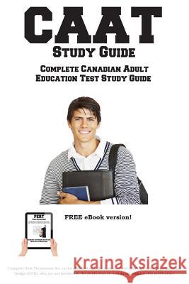 CAAT Study Guide: Complete Canadian Adult Education Test Study Guide and Practice Test Questions Complete Test Preparation Inc 9781772451788 Complete Test Preparation Inc. - książka
