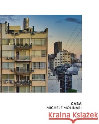 Caba: Ciudad Autonoma de Buenos Aires Michele Molinari 9781034691051 Blurb - książka