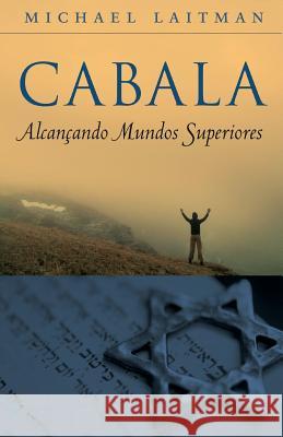 Cabala - Alcançando Mundos superiores Laitman, Michael 9781508714330 Createspace - książka