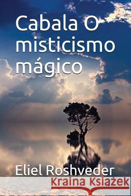 Cabala O Misticismo M Eliel Roshveder 9781717980304 Independently Published - książka