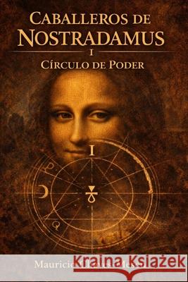 Caballeros de Nostradamus I. C?rculo de Poder Mauricio Chave 9781692827786 Independently Published - książka