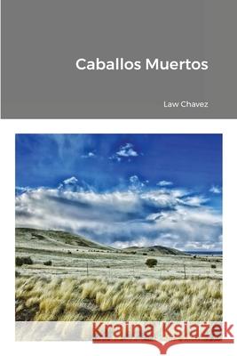 Caballos Muertos Law Chavez 9781794769380 Lulu.com - książka