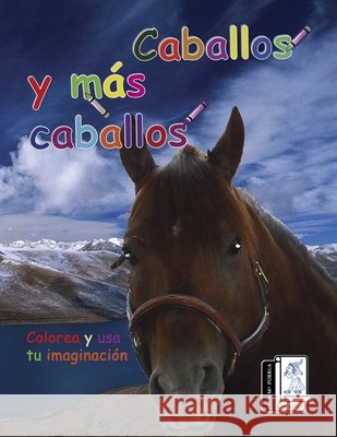 Caballos y más caballos: Colorea y usa tu imaginación Cristina González 9798328877497 Independently Published - książka