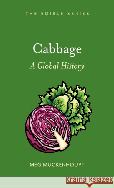 Cabbage: A Global History Muckenhoupt, Meg 9781780239811 Reaktion Books - książka