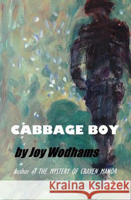 Cabbage Boy: Fantasy? Or could it really happen? A teenage tragi-comedy Wodhams, Joy 9781975643805 Createspace Independent Publishing Platform - książka