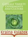 Cabbage Variety Experiments and Culture U. S. Dept of Agriculture B. P. Close T. H. White 9781548747473 Createspace Independent Publishing Platform