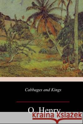 Cabbages and Kings O. Henry 9781985227880 Createspace Independent Publishing Platform - książka