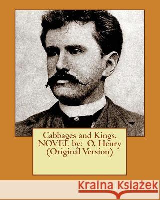 Cabbages and Kings. NOVEL by: O. Henry (Original Version) Henry, O. 9781537100975 Createspace Independent Publishing Platform - książka