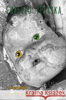 Cabello: Petrika: A supernatural horror fantasy fable Grea Alexander 9781704105932 Independently Published - książka