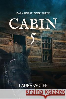 Cabin 5: Dark Horse, Book Three Laura Wolfe 9781656651273 Independently Published - książka