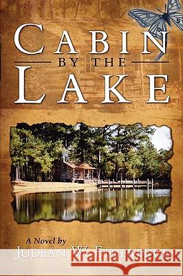 Cabin by the Lake Judean W. Etheredge 9780595535552 iUniverse.com - książka
